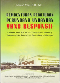 Pembentukan Peraturan Perundang-Undangan Yang Responsigf : Catatan Atas UU No 12 Tahun 2011 Tentang Pembentukan Peraturan perundang-Undangan