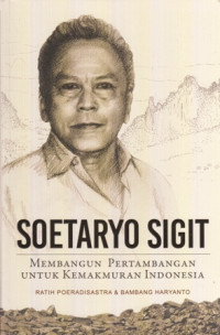 Soetaryo Sigit: Membangun Pertambangan untuk Kemakmuran Indonesia