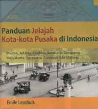 Panduan Jelajah kota-kota pusaka di indonesia