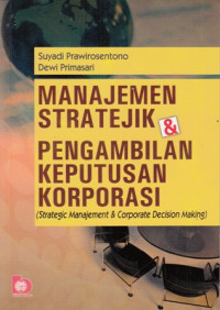 Manajemen stratejik dan pengambilan keputusan korporasi (strategic Manajement dan corporate decision making)