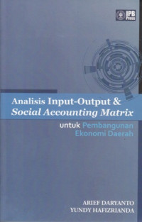 Analisis Input-Output dan social accounting Matrix : untuk pembangunan daerah ekonomi daerah