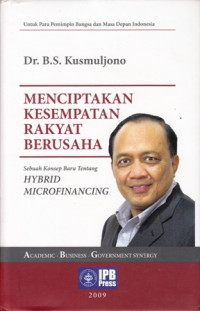 Menciptakan Kesempatan Rakyat Berusaha:Sebuah Konsep Hybrid Microfinancing