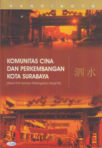 Komunitas Cina Dan Perkembangan Kota Surabaya (Abad XVIII sampai Pertengahan Abad XX)