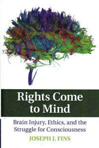 Rights Come to Mind: Brain Injury Ethics and the Struggle for Consciousnees