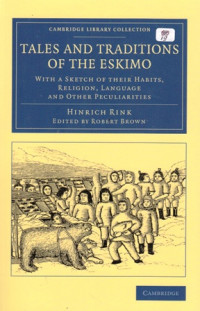 Tales and Traditions of The Eskimo : with a sketch of their habits, religion, language and other peculiarities