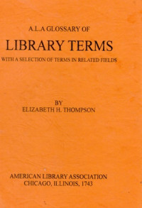 A.L.A Glossary Of Library Terms With A Selection Of Terms In Related Fields