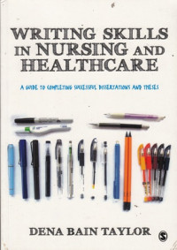 Writing Skills in Nursing and Healthcare : A Guide to Completing Successful Dissertations and Theses