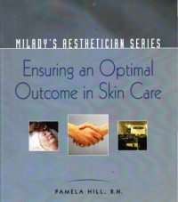 Milady's Aesthetician Series : Ensuring an Optimal Outcame in Skin Care