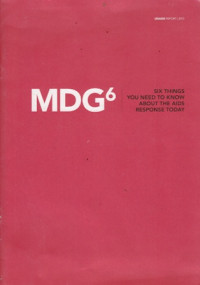 Mdg6: Six Things You Need to KnowAbout the AIDS Response Today