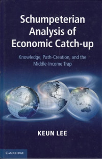 Schumpeterian Analysis of Economic Catch-Up:Knowledge,Path-Creation,and the Middle-Income Trap