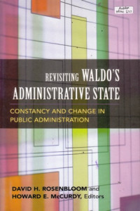 Revisting Waldo's Administrative State : Constancy and Change in Public Administration