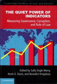 The Quiet Power of Indicators : Measuring Governance, Corruption, and Rule of Law