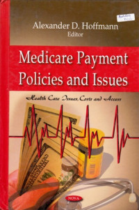 Medicare Payment Policies And Issues : Health Care Issues, Costs And Acces