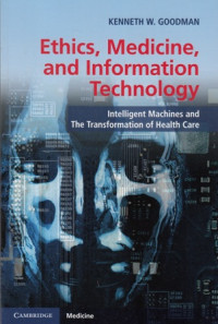 Ethics, Medicine, and Information Technology: Intelligent Machines and The Transformation of Health Care