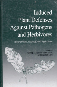 Induced Plant Defenses Againts Pathogens and Herbivores : Biochemistry, Ecology, and Agriculture