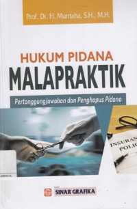 Hukum Pidana Malapraktik: Pertanggungjawaban dan Penghapus Pidana