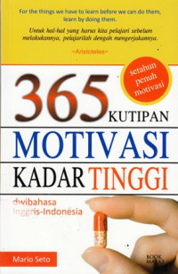 365 Kutipan Motivasi Kadar Tinggi : Dwi Bahasa Inggris- Indonesia