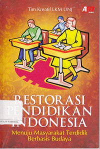 Restorasi Pendidikan Indonesia : menuju Masyarakat Terdidik Berbasis Budaya