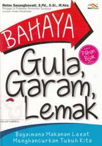 Bahaya Gula, Garam, Lemak : Bagaimana Makanan Lezat Manghancurkan Tubuh Kita