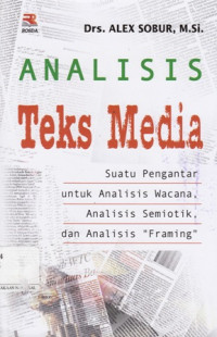 Analisis Teks Media : Suatu pengantar untuk Analisis Wacana, Analisis Semiotok dan Analisis Framing