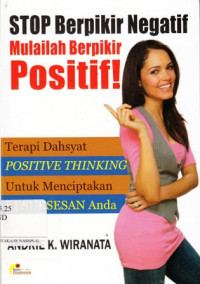 Stop Berpikir Negatif Mulailah Berpikir Positif