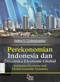 Perekonomian Indonesia dan Dinamika Ekonomi Global = Indonesian Economy and Global Economic Dynamics