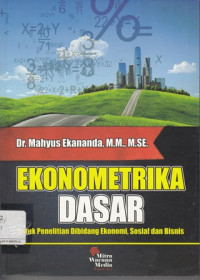 Ekonometrika Dasar untuk Penelitian Dibidang Ekonomi, Sosial dan Bisnis