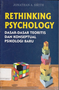 Rethinking Psychology : Dasar-Dasar Teoritis Dan Konseptual Psikologi Baru