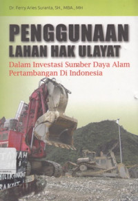 Penggunaan Lahan Hak Ulayat Dalam Investasi Sumber Daya Alam Pertambangan di Indonesia