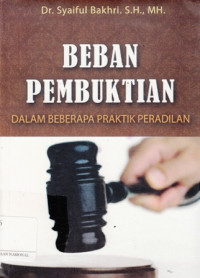 Beban Pembuktian Dalam Beberapa Praktik Peradilan