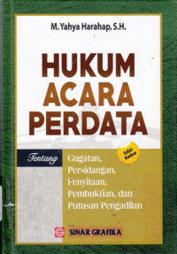 Hukum Acara Perdata : Tentang Gugatan , Persidangan, Penyitaan, Pembuktian, dan Putusan Pengadilan