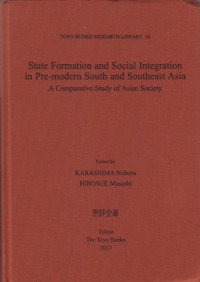 State Formation and Social Integration in Pre-modern South and Southeast Asia: A Comparative Study of Asian Society