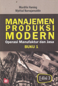 Manajemen Produksi Modern : Operasi Manufaktur dan Jasa Buku 1