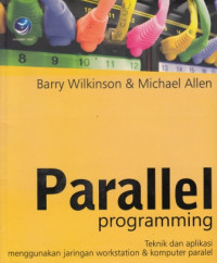 Parallel Programming:Teknik Dan Aplikasi Menggunakan Jaringan Workstation Dan Komputer Paralel