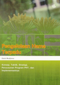 Pengelolaan Hama Terpadu: Konsep Taktik Strategi Penyusunan Program PHT dan Implementasinya