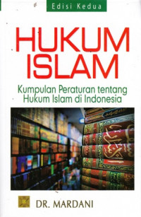 Hukum Islam : Kumpulan Peraturan tentang Hukum Islam di Indonesia