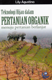 Teknologi Hijau dalam Pertanian Organik Menuju Pertanian Berlanjut