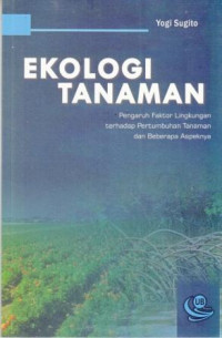 Ekologi Tanaman: Pengaruh Faktor Lingkungan Terhadap Pertumbuhan Tanaman Dan Beberapa Aspeknya