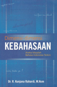 Dimensi-Dimensi Kebahasaan : Aneka Masalah Bahasa Indonesa Terkini