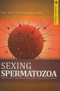 Sexing Spermatozoa: Hasil Penelitian Laboratorium dan Aplikasi pada Sapi dan Kambing