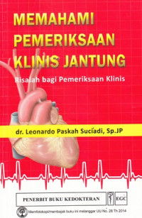 Memahami Pemeriksaan Klinis Jantung : Risalah bagi pemeriksaan klinis