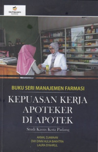 Buku Seri Manajemen Farmasi: Kepuasan Kerja Apoteker di Apoteker