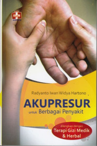 Akupresur untuk Berbagai Penyakit:Dilengkapi dengan Terapi Gizi Medik dan Herbal