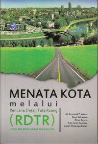 Menata Kota Melalui Rencana Detail Tata Ruang (RDTR):Semua Bisa Paham,Semua Bisa Ikut Serta