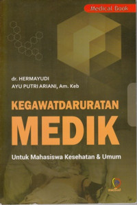 Kegawatdaruratan Medik:Untuk Mahasiswa Kesehatan dan Umum