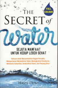 The Secret Water:Sejuta Manfaat untuk Hidup Lebih Sehat