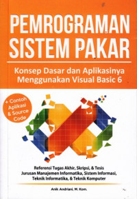 Pemrograman Sistem Pakar : Konsep Dasar dan Aplikasinya Menggunakan Visual Basic 6