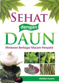 Sehat Dengan Daun : Melawan Berbagai Macam Penyakit