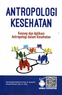 Antropologi Kesehatan : Konsep dan Aplikasi Antropologi Dalam Kesehatan