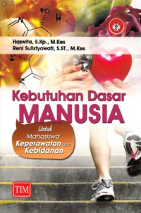 Kebutuhan Dasar Manusia : Untuk Mahasiswa Keperawatan dan Kebidanan